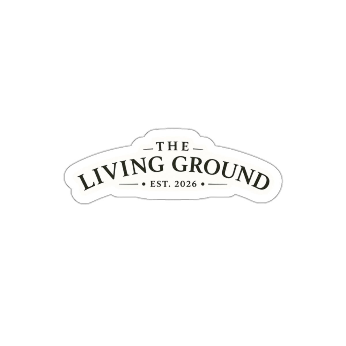 Die-Cut Sticker — “The Living Ground” Vintage Logo (Est. 2026)